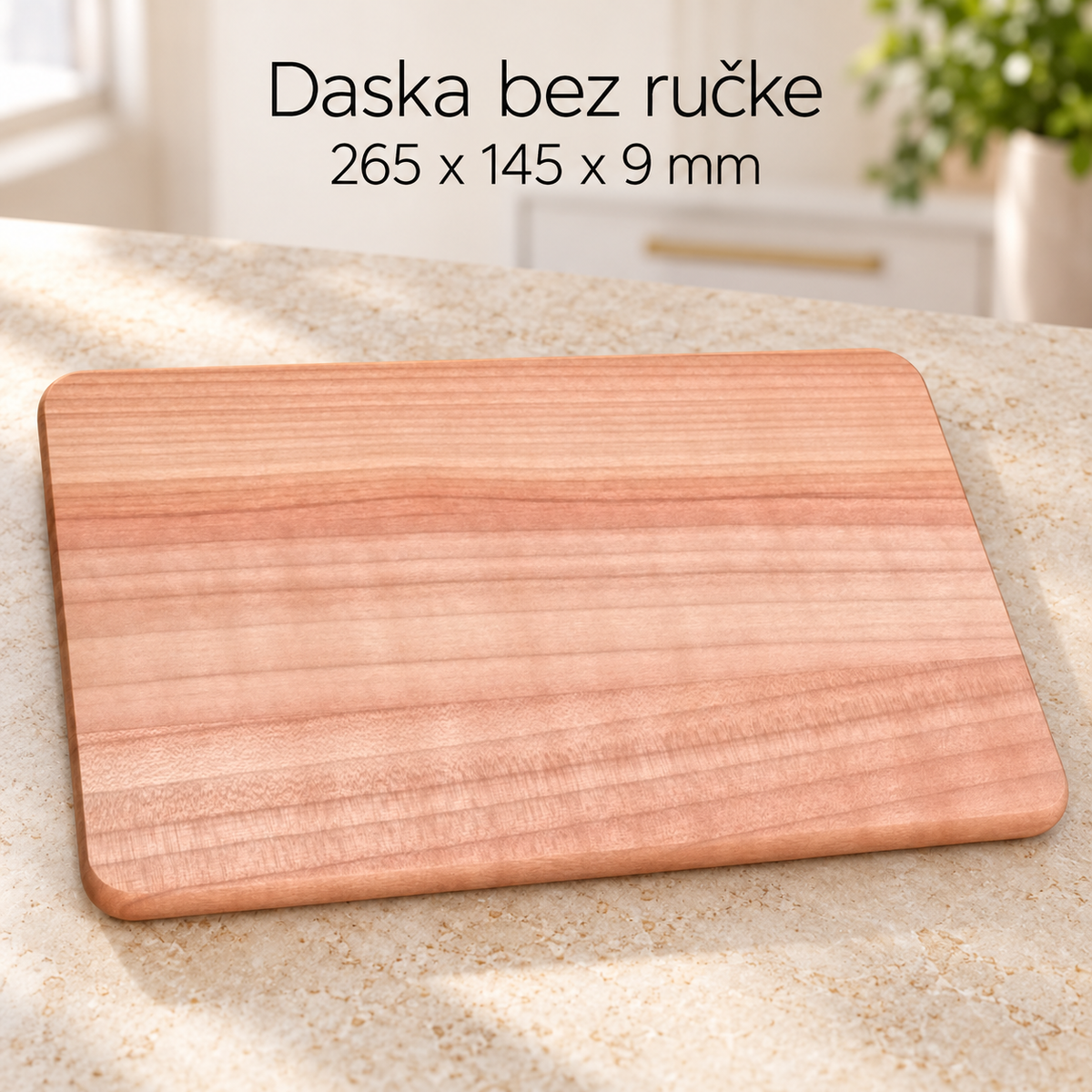 Daska bez ručke 265 x 145 x 9 mm